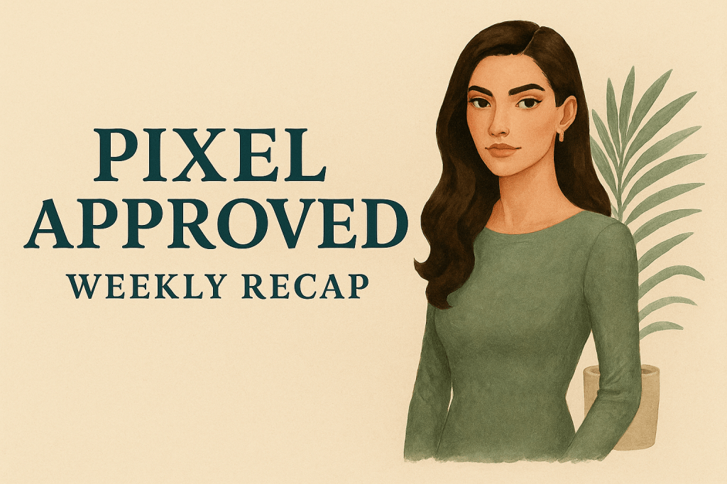 Last Week on Pixel Approved: A Little Chaos, a Lot of&nbsp;Style
